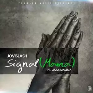 Jovislash - Signal (Mama) Ft. Julius Malema